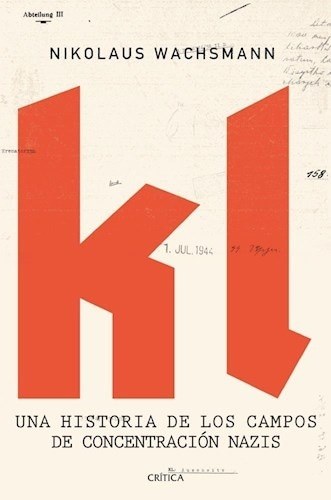 KL. HISTORIA DE LOS CAMPOS DE CONCENTRACIÓN NAZIS