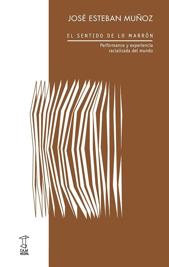 SENTIDO DE LO MARRÓN, EL - PERFORMANCE Y EXPERIENCIA RAZIALIZADA DEL MUNDO