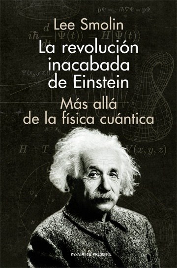 LA REVOLUCIÓN INACABADA DE EINSTEIN: MÁS HALLÁ DE LA FÍSICA CUANTICA