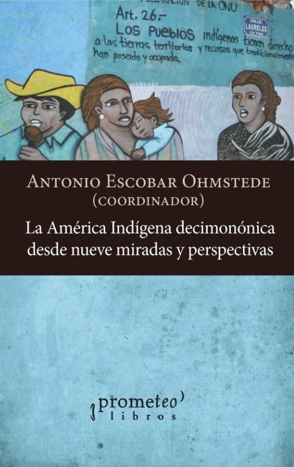 AMÉRICA INDÍGENA DECIMONÓNICA DESDE NUEVE MIRADAS Y PERSPECTIVAS