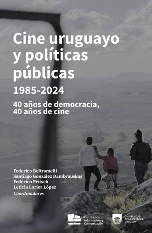 CINE URUGUAYO Y POLÍTICAS PÚBLICAS 1985-2024
