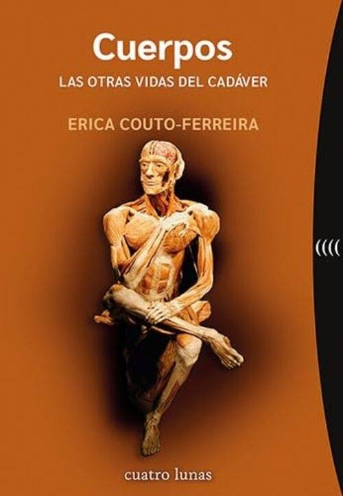 CUERPOS. LAS OTRAS VIDAS DEL CADAVER (Nuevo)