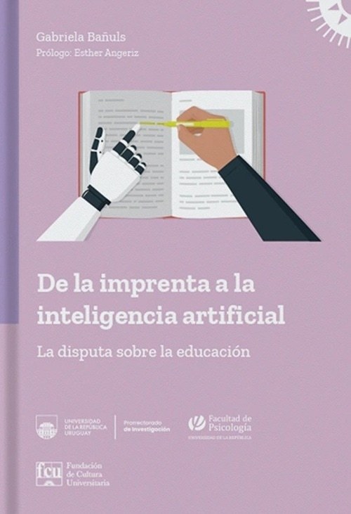 DE LA IMPRENTA A LA INTELIGENCIA ARTIFICIAL - LA DISPUTA SOBRE LA EDUCACIÓN