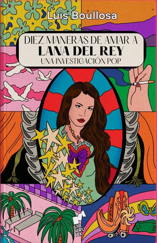 DIEZ MANERAS DE AMAR A LANA DEL REY. UNA INVESTIGACIÓN POP (Nuevo)