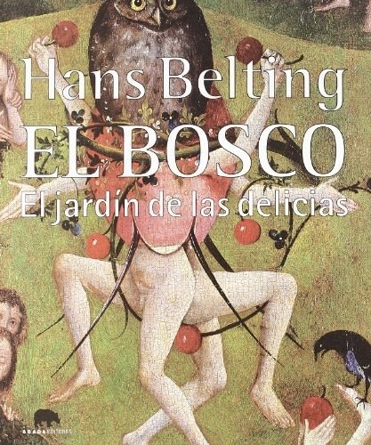 EL BOSCO: EL JARDÍN DE LAS DELICIAS (Nuevo)