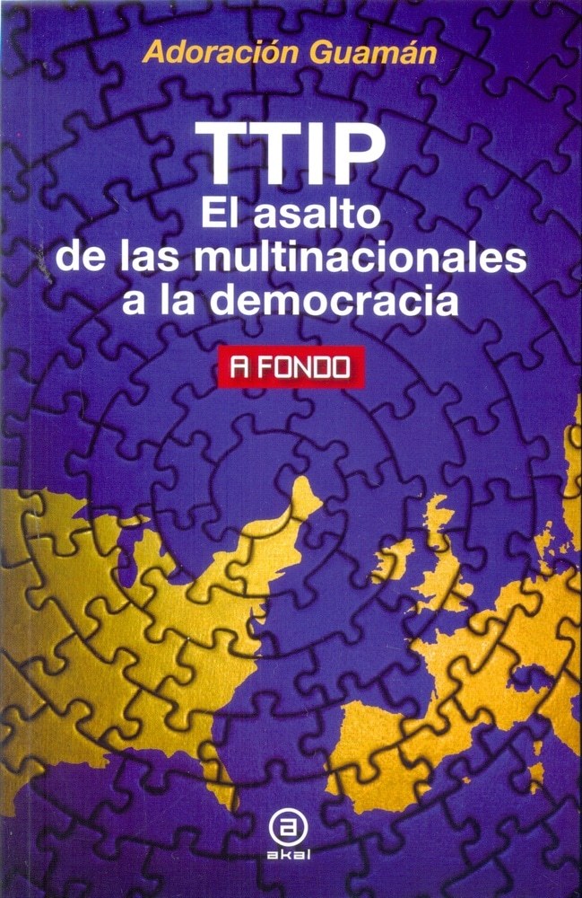 TTIP. EL ASALTO DE LAS MULTINACIONALES A LA DEMOCRACIA