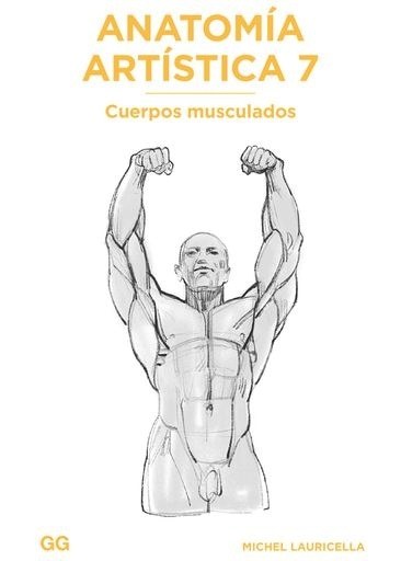 ANATOMIA ARTISTICA 7. CUERPOS MUSCULADOS
