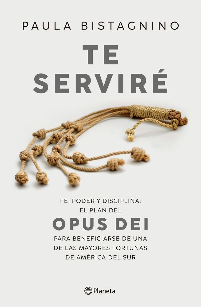 TE SERVIRÉ - FE, PODER Y DISCIPLINA, EL PLAN DEL OPUS DEI...