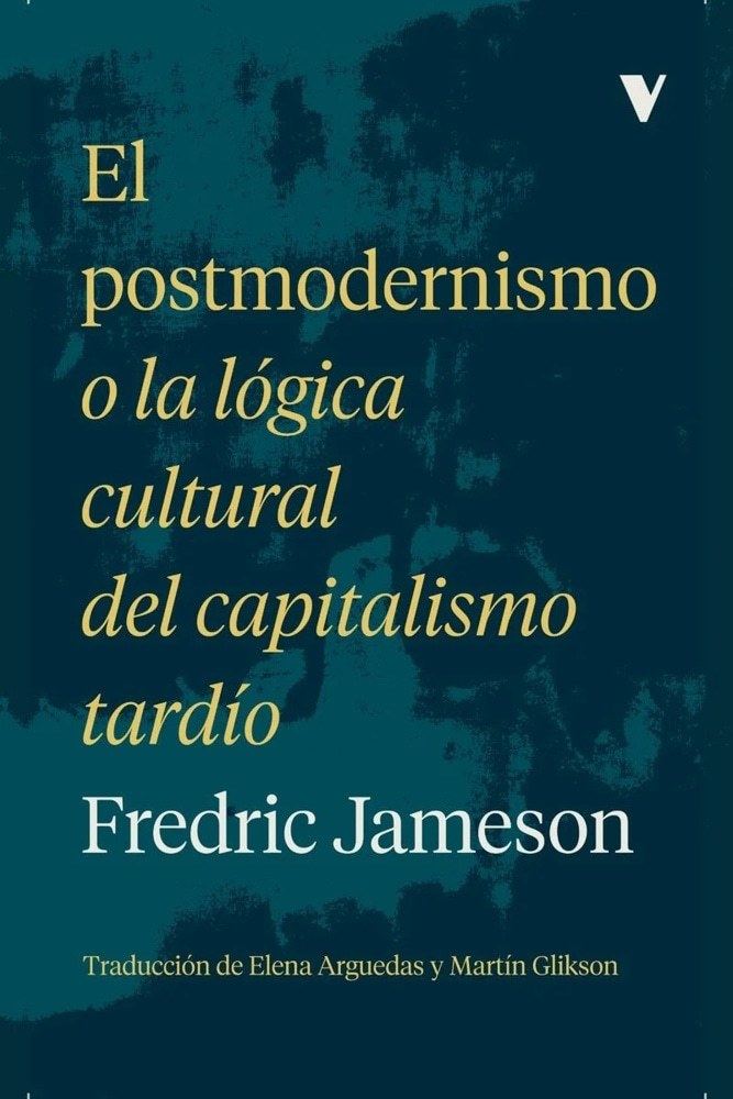 EL POSTMODERNISMO O LA LOGICA CULTURAL DEL CAPITALISMO TARDÍO