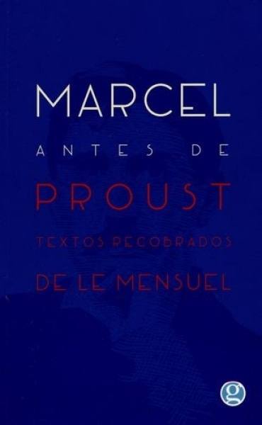 MARCEL ANTES DE PROUST. TEXTOS RECOBRADOS