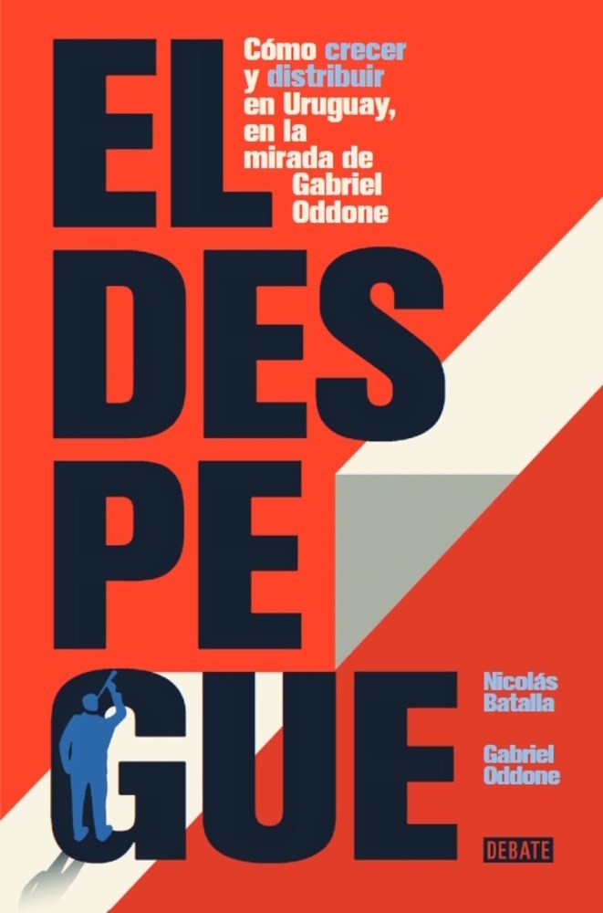 DESPEGUE, EL - CÓMO CRECER Y DISTRIBUIR EN URUGUAY, EN LA MIRADA DE GABRIEL ODDONE