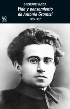 VIDA Y PENSAMIENTO DE ANTONIO GRAMSCI 1926-1937 (Nuevo)