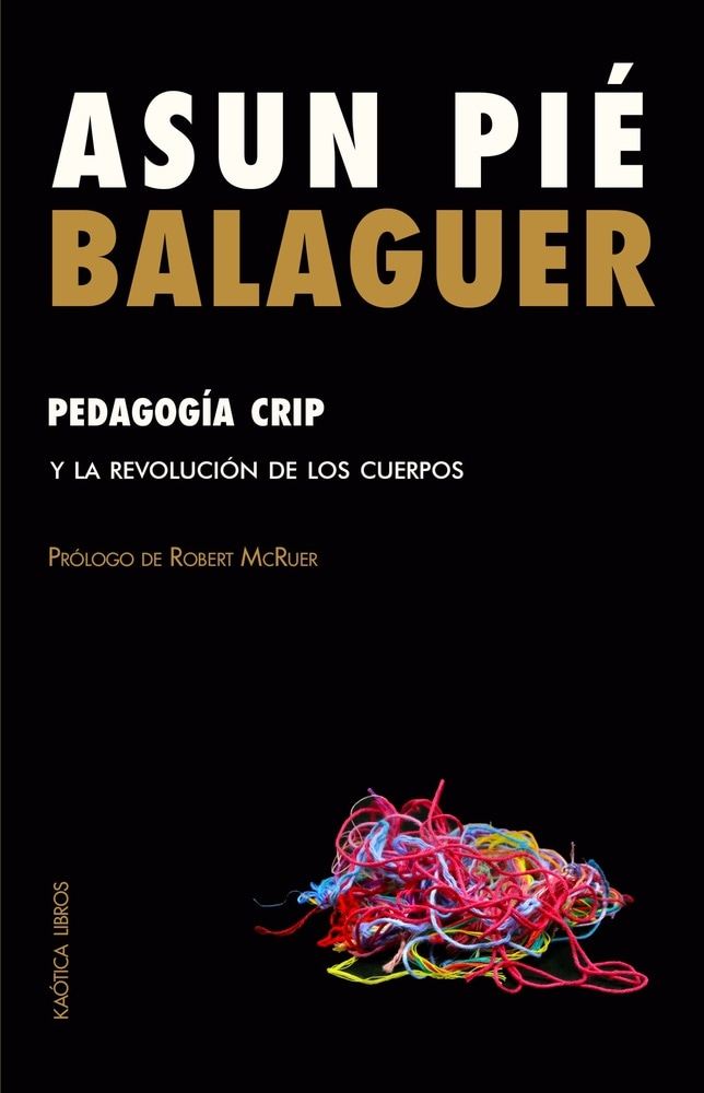 PEDAGOGIA CRIP Y LA REVOLUCION DE LOS CUERPOS