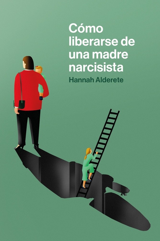 CÓMO LIBERARSE DE UNA MADRE NARCISISTA (Nuevo)