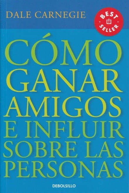 CÓMO GANAR AMIGOS E INFLUIR SOBRE LAS PERSONAS