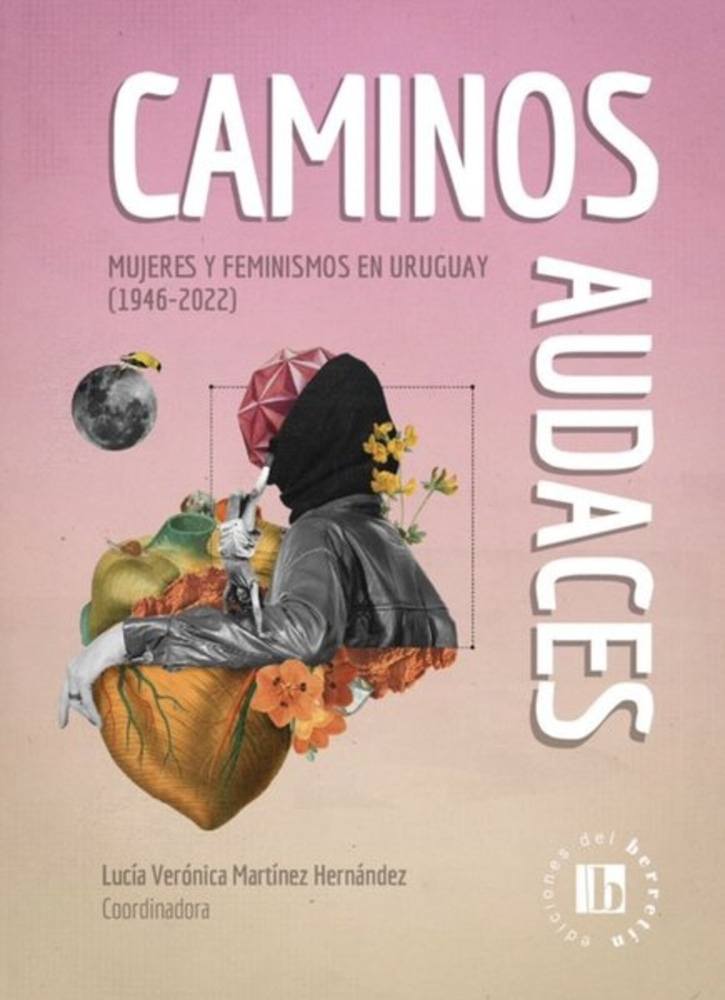 CAMINOS AUDACES. MUJERES Y FEMINISMOS 1946 - 2022