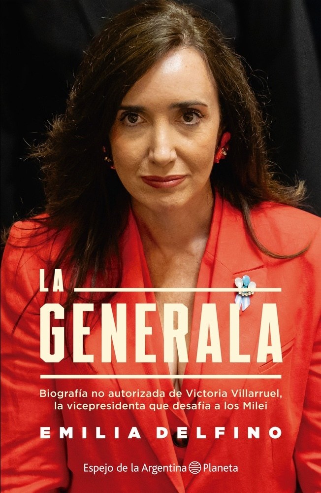 LA GENERALA - BIOGRAFÍA NO AUTORIZADA DE VICTORIA VILLARRUEL, LA VICEPRESIDENTA QUE DESAFÍA...