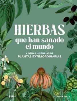 HIERBAS QUE HAN SANADO EL MUNDO Y OTRAS HISTORIAS EXTRAORDINARIAS