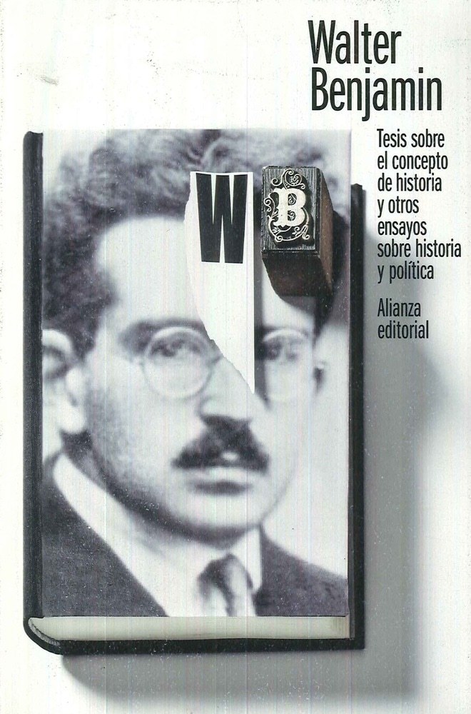 TESIS SOBRE EL CONCEPTO DE HISTORIAY OTROS ENSAYOS SOBRE HISTORIA Y POLÍTICA