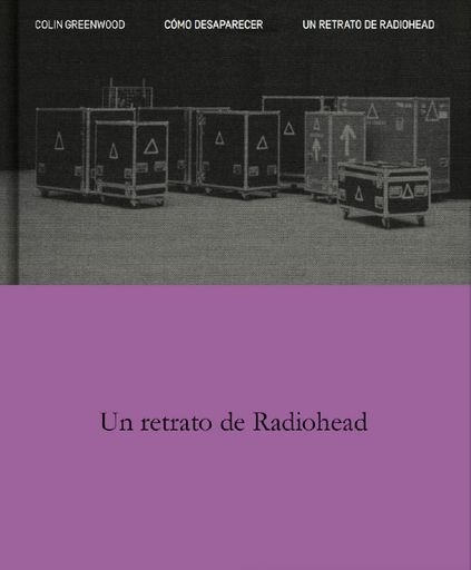 CÓMO DESAPARECER. UN RETRATO DE RADIOHEAD (Nuevo)