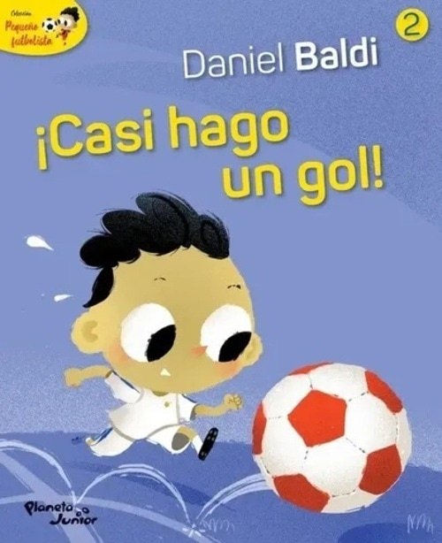 COLECCIÓN PEQUEÑO FUTBOLISTA 2 - ¡CASI HAGO UN GOL!