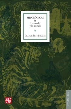 MITOLOGICAS.I. LO CRUDO Y LO COCIDO