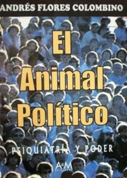 ANIMAL POLITICO, EL - PSIQUIATRIA Y PODER