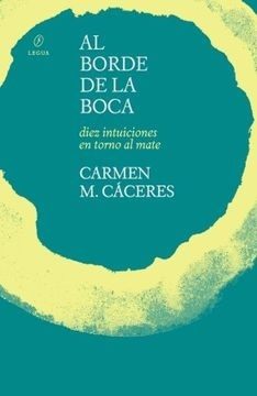 AL BORDE DE LA BOCA. DIEZ INTUICIONES EN TORNO AL MATE (Nuevo)