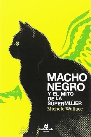 MACHO NEGRO Y EL MITO DE LA SUPERMUJER