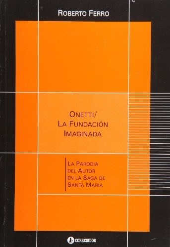 ONETTI - LA FUNDACION IMAGINADA
