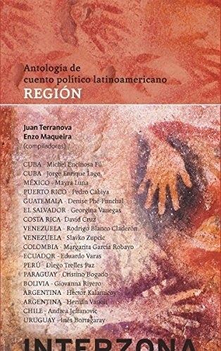 REGIÓN. ANTOLOGÍA DEL CUENTO POLÍTICO LATINOAMERICANO