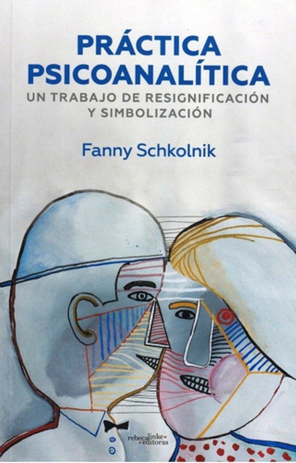 PRÁCTICA PSICOANALÍTICA - UN TRABAJO DE RESIGNIFICAIÓN Y SIMBOLIZACIÓN