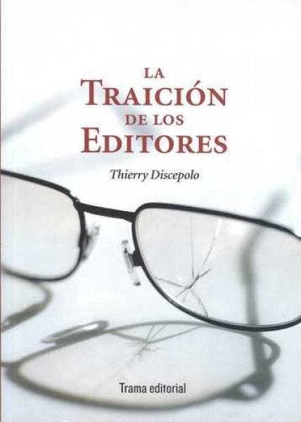 TRAICIÓN DE LOS EDITORES, LA (Nuevo)