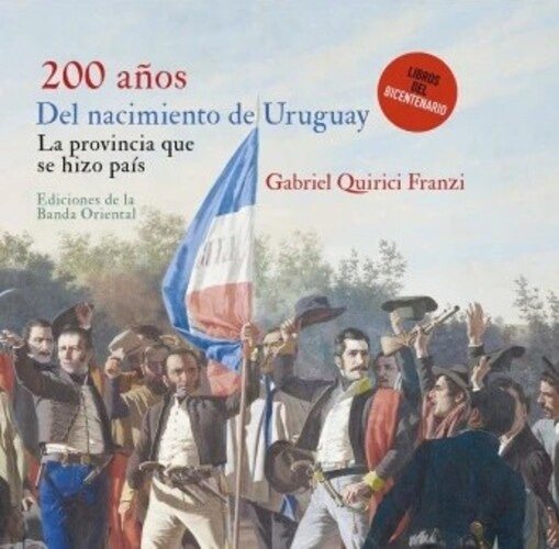 200 AÑOS DEL NACIMIENTO DE URUGUAY