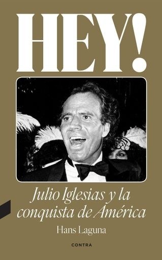 HEY! JULIO IGLESISAS Y LA CONQUISTA DE AMERICA