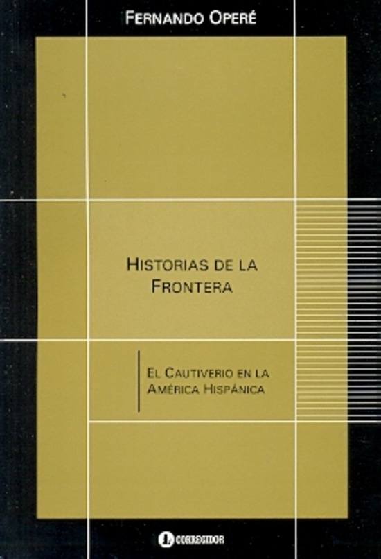 HISTORIAS DE LA FRONTERA. EL CAUTIVERIO EN AMERICA HISPANICA