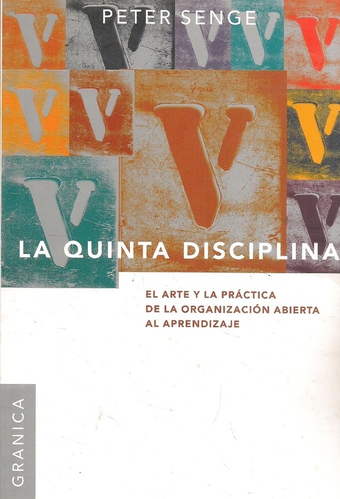 LA QUINTA DISCIPLINA. EL ARTE Y LA PRACTICA DE LA