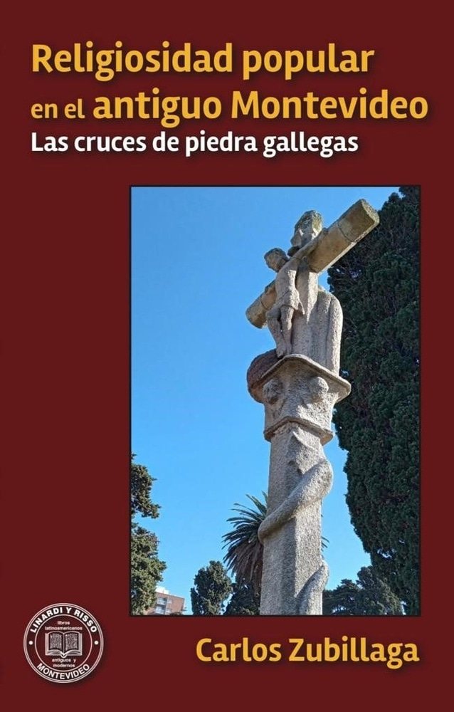 RELIGIOSIDAD POPULAR EN EL ANTIGUO MONTEVIDEO - LAS CRUCES DE PIEDRA GALLEGAS