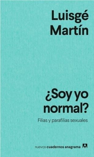 ¿SOY YO NORMAL? FILIAS Y PARAFILIAS SEXUALES