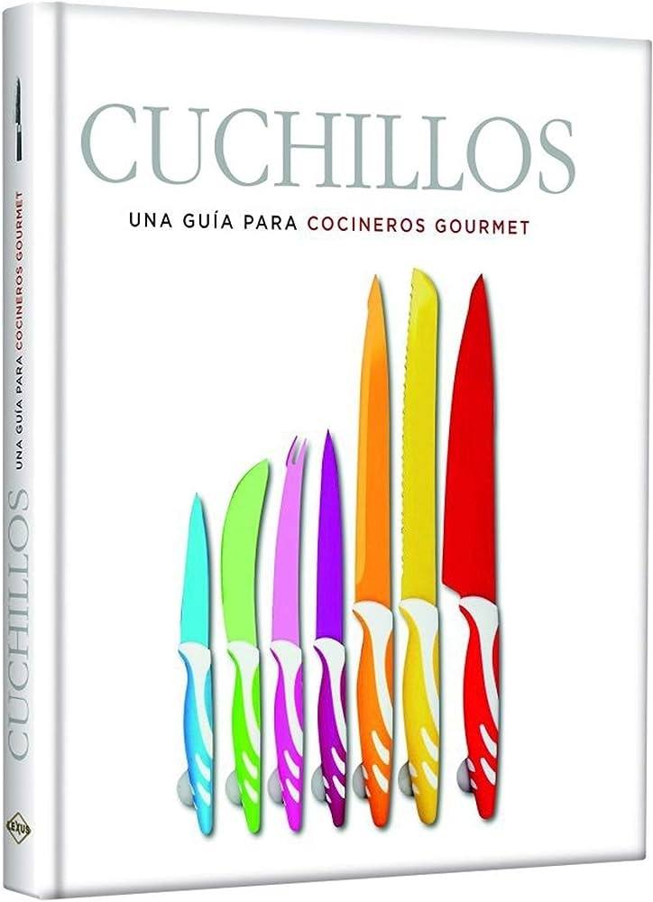 CUCHILLOS. UNA GUIA PARA COCINEROS GOURMET