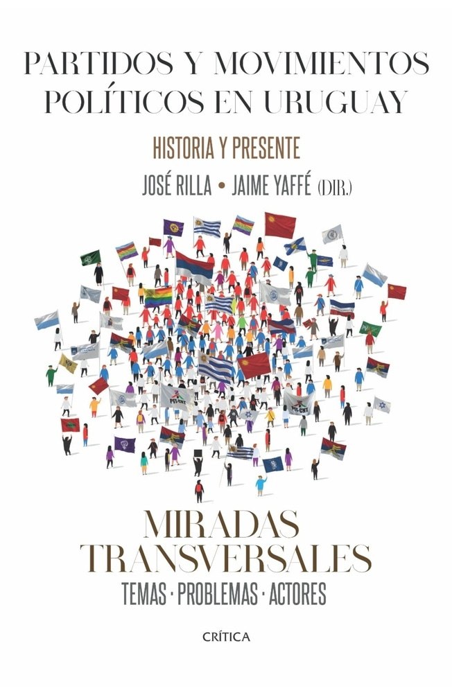 PARTIDOS Y MOVIMIENTOS POLÍTICOS EN URUGUAY - HISTORIA Y PRESENTE - MIRADAS TRANSVERSALES