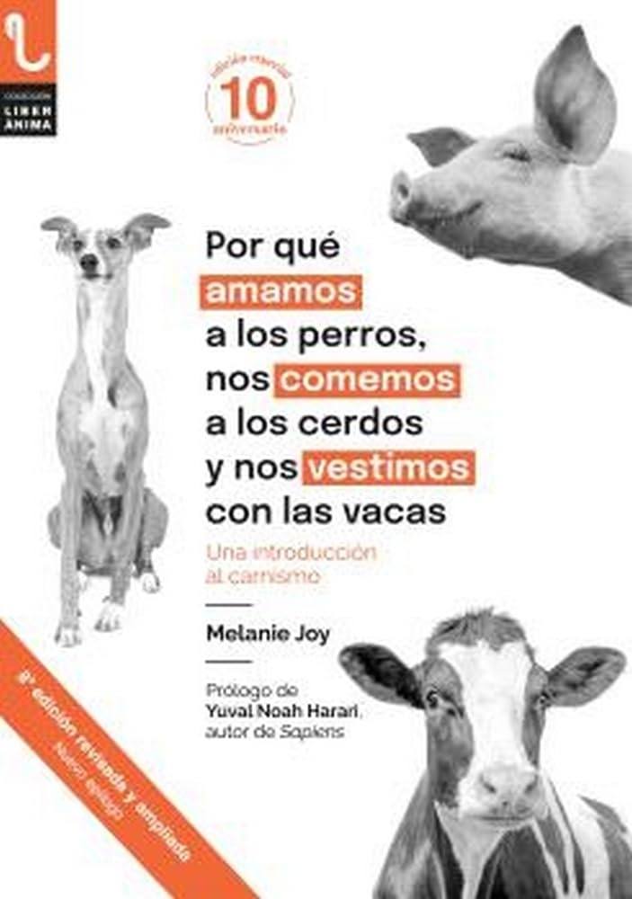 PORQUE AMAMOS A LOS PERROS NOS COMEMOS A LOS CERDOS Y NOS VESTIMOS CON LAS VACAS
