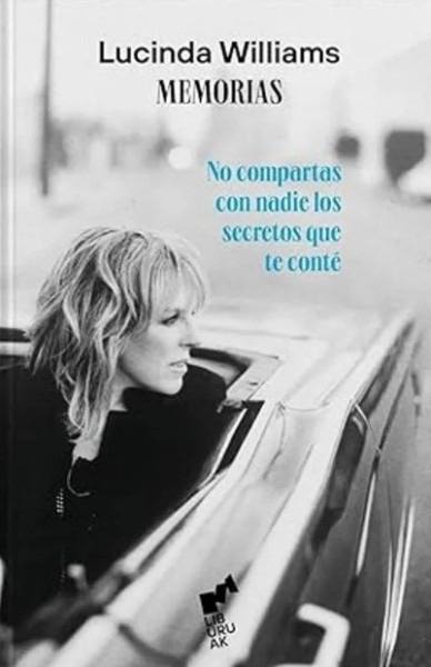 LUCINDA WILLIAMS. NO COMPARTAS CON NADIE LOS SECRETOS QUE TE CONTÉ (Nuevo)