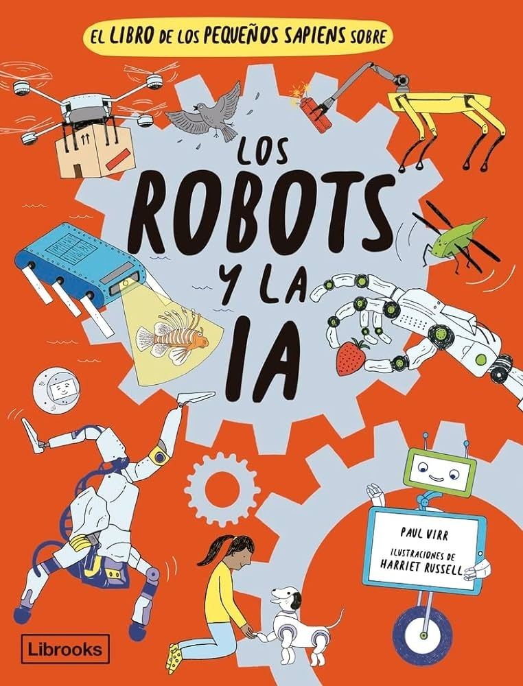 LIBRO DE LOS PEQUEÑOS SAPIENS SOBRE LOS ROBOTS Y LA INTELIGENCIA ARTIFICIAL, EL (Nuevo)