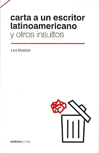 CARTA A UN ESCRITOR LATINOAMERICANO Y OTROS INSULTOS