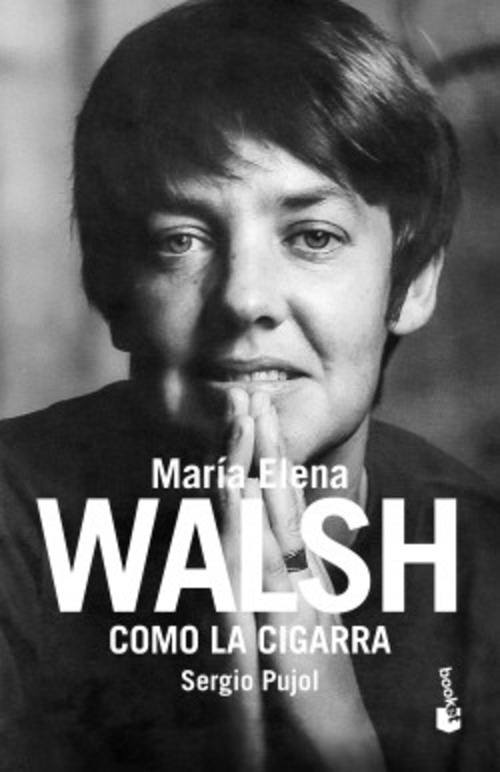 COMO LA CIGARRA - BIOGRAFÍA DE MARIA ELENA WALSH