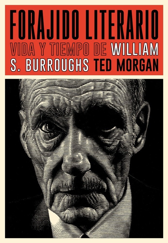 FORAJIDO LITERARIO. VIDA Y TIEMPO DE WILIAM S. BURROUGHS