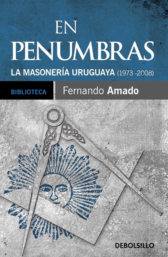 EN PENUMBRAS (LA MASONERIA URUGUAYA 1973 - 2003)