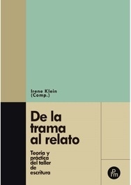 DE LA TRAMA AL RELATO. TEORÍA Y PRÁCTICA DEL TALLER DE ESCRITURA (Nuevo)