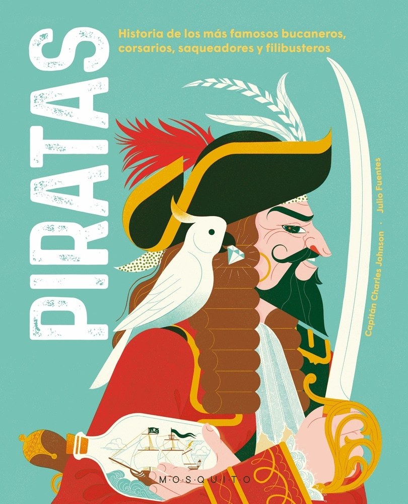 PIRATAS - HISTORIAS DE LOS MÁS FAMOSOS BUCANEROS, CORSARIOS, SAQUEADORES Y FILIBUSTEROS